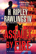 Assault by Fire: An Action-Packed Military Thriller