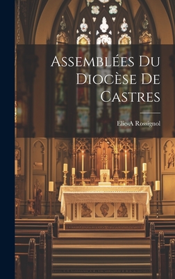 Assembles Du Diocse De Castres - Rossignol, Elie-A