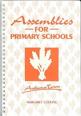 Assemblies for Primary Schools: Autumn Term - Cooling, Margaret