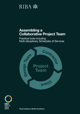 Assembling a Collaborative Project Team: Practical tools including Multidisciplinary Schedules of Services - Sinclair, Dale