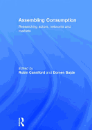 Assembling Consumption: Researching Actors, Networks and Markets