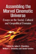 Assembling the Marvel Cinematic Universe: Essays on the Social, Cultural and Geopolitical Domains
