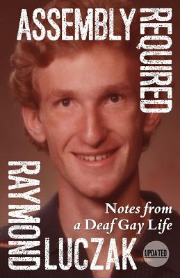 Assembly Required: Notes from a Deaf Gay Life (Updated) - Luczak, Raymond