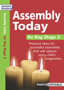 Assembly Today Key Stage 2: Practical Ideas for Successful Assemblies That Will Capture Every Child's Imagination