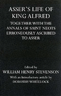 Asser's Life of King Alfred: Together with the Annals of Saint Neots...