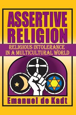 Assertive Religion: Religious Intolerance in a Multicultural World - de Kadt, Emanuel