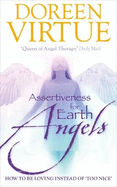 Assertiveness for Earth Angels: How to be Loving Instead of 'Too Nice'