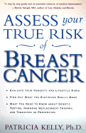 Assess Your True Risk of Breast Cancer - Kelly, Patricia T, Ph.D., and Kelly