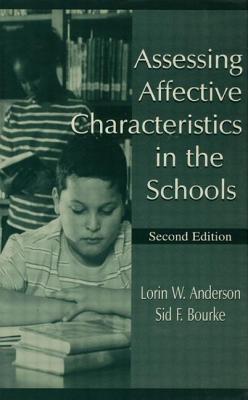 Assessing Affective Characteristics in the Schools - Anderson, Lorin W, and Bourke, Sid F