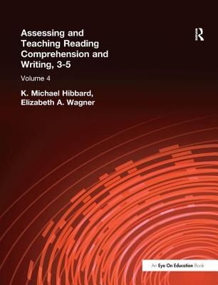 Assessing and Teaching Reading Composition and Writing, 3-5, Vol. 4 - Hibbard, K. Michael