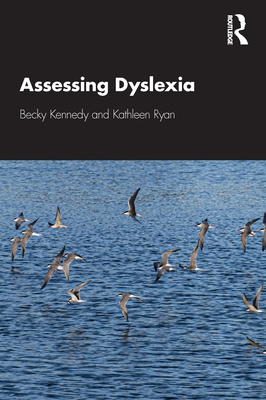 Assessing Dyslexia - Kennedy, Becky, and Ryan, Kathleen
