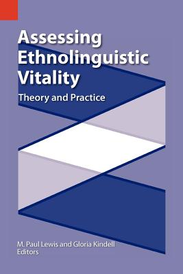 Assessing Ethnolinguistic Vitality: Theory and Practice - Kindell, Gloria (Editor), and Lewis, M Paul (Editor)