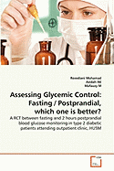 Assessing Glycemic Control: Fasting / Postprandial, Which One Is Better?