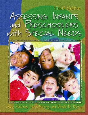 Assessing Infants and Preschoolers with Special Needs - McLean, Mary, and Wolery, Mark, and Bailey, Donald B