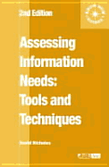 Assessing Information Needs: Tools, Techniques and Concepts for the Internet Age