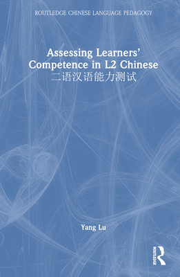 Assessing Learners' Competence in L2 Chinese - Lu, Yang