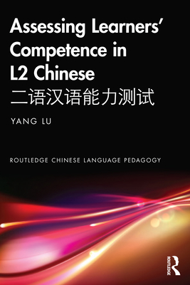 Assessing Learners' Competence in L2 Chinese - Lu, Yang