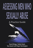 Assessing Men Who Sexually Abuse: A Practice Guide