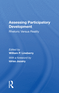 Assessing Participatory Development: Rhetoric Versus Reality