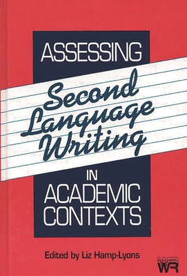 Assessing Second Language Writing in Academic Contexts - Hamp-Lyons, Liz