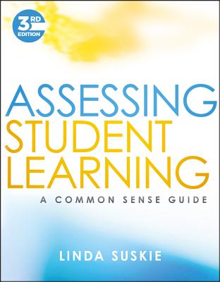 Assessing Student Learning: A Common Sense Guide - Suskie, Linda