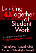Assessing Student Learning: Looking Collaboratively at Student Work - A Resource and Guide