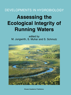 Assessing the Ecological Integrity of Running Waters: Proceedings of the International Conference, Held in Vienna, Austria, 9-11 November 1998