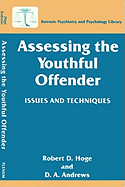 Assessing the youthful offender: issues and techniques