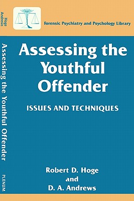 Assessing the Youthful Offender: Issues and Techniques - Hoge, Robert D, PhD, and Andrews, D a