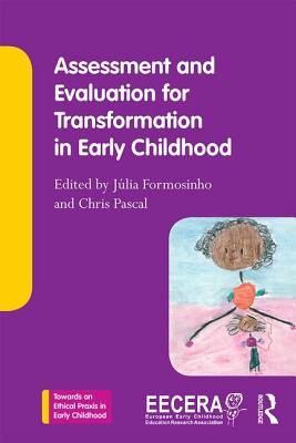 Assessment and Evaluation for Transformation in Early Childhood - Formosinho, Julia (Editor), and Pascal, Christine (Editor)