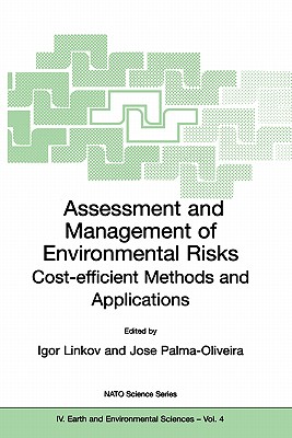 Assessment and Management of Environmental Risks: Cost-Efficient Methods and Applications - Linkov, Igor (Editor), and Palma-Oliveira, Jos (Editor)