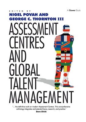 Assessment Centres and Global Talent Management - Iii, George C. Thornton, and Povah, Nigel (Editor)