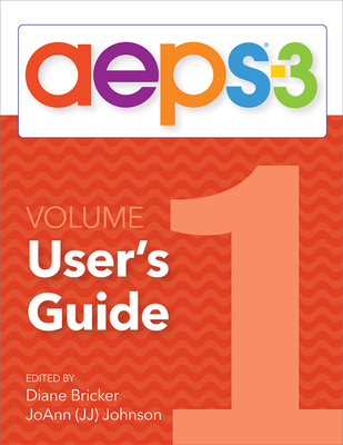 Assessment, Evaluation, and Programming System for Infants and Children (AEPS-3): Curriculum, Volume 1: User's Guide - Bricker, Diane, and Johnson, JoAnn, and Dionne, Carmen