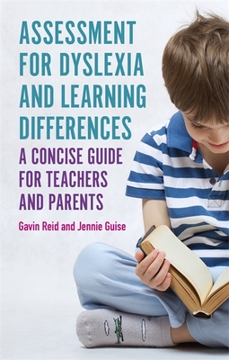 Assessment for Dyslexia and Learning Differences: A Concise Guide for Teachers and Parents - Reid, Gavin, and Guise, Jennie
