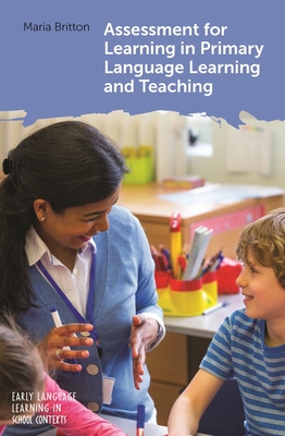 Assessment for Learning in Primary Language Learning and Teaching - Britton, Maria