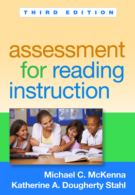 Assessment for Reading Instruction - McKenna, Michael C, PhD, and Stahl, Katherine A Dougherty, Edd