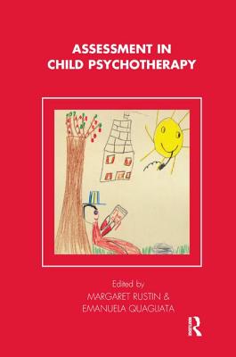 Assessment in Child Psychotherapy - Quagliata, Emanuela (Editor), and Rustin, Margaret (Editor)