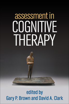 Assessment in Cognitive Therapy - Brown, Gary P, PhD (Editor), and Clark, David A, PhD (Editor)