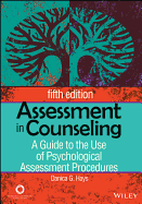 Assessment in Counseling: A Guide to the Use of Psychological Assessment Procedures - Hays, Danica G, PhD, and Wheeler, Anne Marie, Esq, and Bertram, Burt