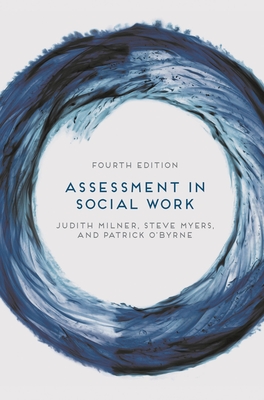 Assessment in Social Work - Milner, Judith, and Myers, Steve, and O'Byrne, Patrick