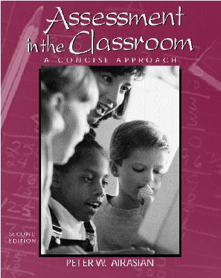 Assessment in the Classroom: A Concise Approach - Airasian, Peter W, Professor, and Airasian Peter