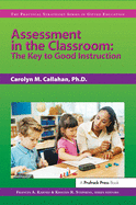 Assessment in the Classroom: The Key to Good Instruction (the Practical Strategies Series in Gifted Education)
