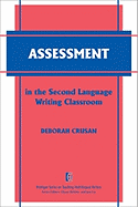 Assessment in the Second Language Writing Classroom