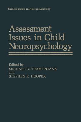 Assessment Issues in Child Neuropsychology - Tramontana, Michael G (Editor), and Hooper, Stephen R, Dr. (Editor)