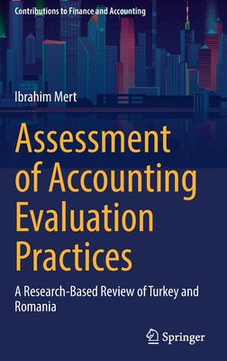 Assessment of Accounting Evaluation Practices: A Research-Based Review of Turkey and Romania - Mert, Ibrahim