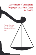 Assessment of Credibility by Judges in Asylum Cases in the Eu - Grutters, Carolus (Editor), and Guild, Elspeth (Editor), and Groot, Sebastiaan De (Editor)