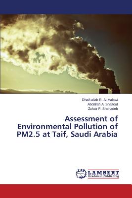 Assessment of Environmental Pollution of Pm2.5 at Taif, Saudi Arabia - Al-Malawi Dhaif-Allah R, and Shaltout Abdallah a, and Shehadeh Zuhair F