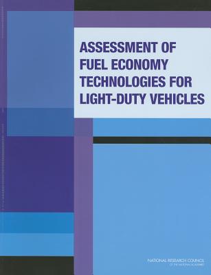 Assessment of Fuel Economy Technologies for Light-Duty Vehicles - National Research Council, and Division on Engineering and Physical Sciences, and Board on Energy and Environmental Systems