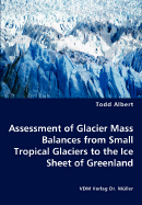 Assessment of Glacier Mass Balances from Small Tropical Glaciers to the Ice Sheet of Greenland - Albert, Todd, MD