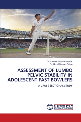 Assessment of Lumbo Pelvic Stability in Adolescent Fast Bowlers - Ushkewar, Sameer Vijay, Dr., and Patole, Sonal Suresh, Dr.